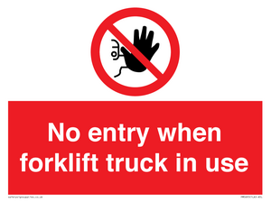 No entry when forklift truck in use Prohibition Sign